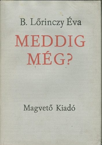 B. L�rinczy �va - Meddig m�g?