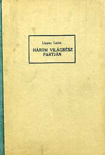 Lippay Lajos - Hrom vilgrsz partjain