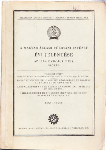 Gergelyffy Lászlóné (szerk.) - A Magyar Állami Földtani Intézet évi jelentése az 1953. évről I-II. rész (Mellékletekkel. 19 db. térképpel, tokban)
