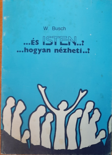 W. Busch - ...�s ISTEN...? ...hogyan n�zheti...?