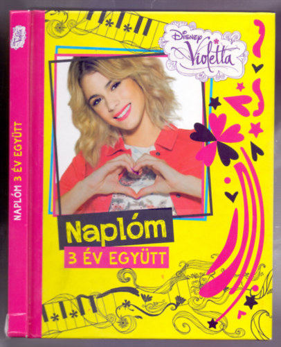 Spirk Ildikó (szerk.) - Disney Violetta - Naplóm 3 év együtt