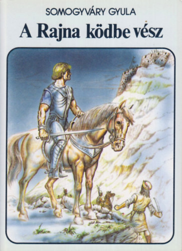 Vit�z Somogyv�ry Gyula - A Rajna k�dbe v�sz