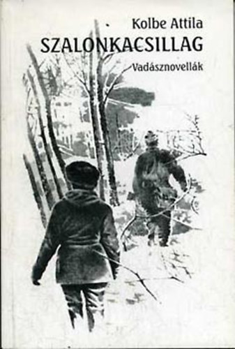 Kolbe Attila - Szalonkacsillag: vadásznovellák