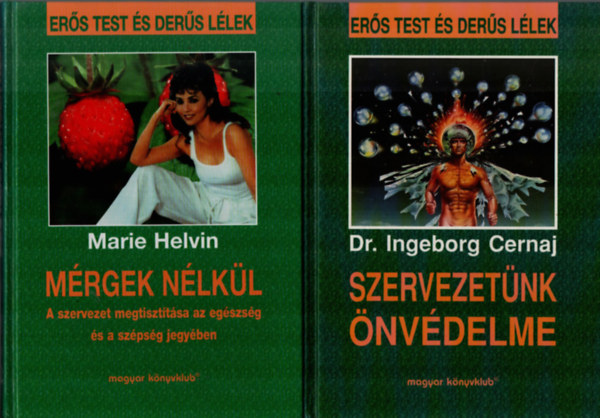 Dr. Ingeborg Cernaj Marie Helvin - Mérgek nélkül.+Szervezetünk önvédelme.