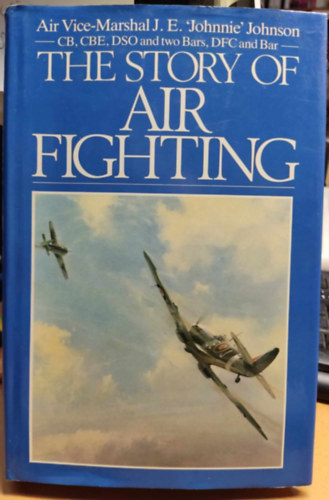 J.E. Johnson - The Story of Air Fighting
