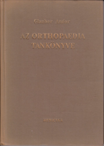Glauber Andor - Az orthopaedia tank�nyve
