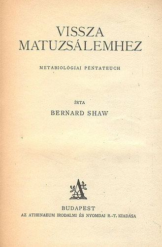 Bernard Shaw - Vissza Matuzs�lemhez - Metabiol�giai pentateuch
