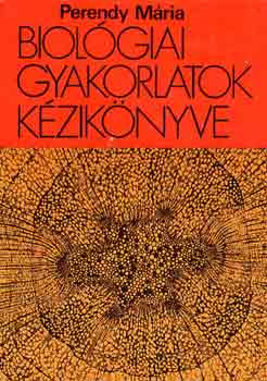 Perendy Mria - Biolgiai gyakorlatok kziknyve