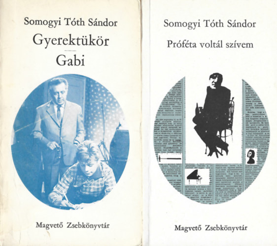 Somogyi Tóth Sándor - 2 db Magvető Zsebkönyvtár, Próféta voltál szívem Gyerektükör - Gabi,