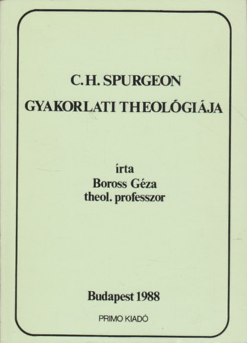 Boross G�za - C.H. Spurgeon gyakorlati theol�gi�ja