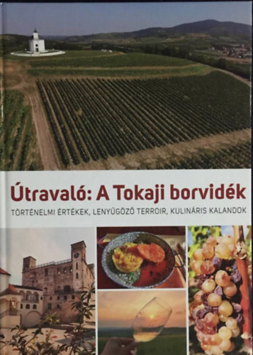 Tóbiás Adrienn - Útravaló: A Tokaji borvidék