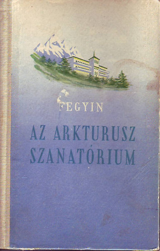 Fegyin - Az Arkturusz szanat�rium