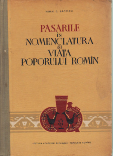 Mihai C. Bcescu - Pasarile in nomenclatura si viata poprului romin