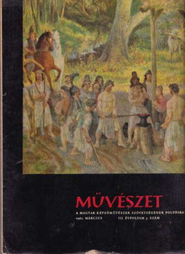 Aradi Nóra  (szerk.) - Művészet. - A magyar képzőművészek szövetségének folyóirata. 1962/március, április, május, június, július, augusztus, szeptember, október, november, december számok. (10 db)