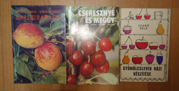 Nyujtó Ferenc-Surányi Dezső, Pór József-Faluba Zoltán, Szabó Béla - 3 könyv a kerti gyümölcstermesztéshez: Kajszibarack, Cseresznye és meggy + Gyümölcslevek házi készítése