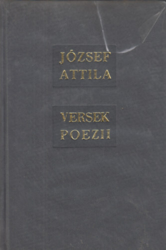 J�zsef Attila - Versek - Poezii. Magyar-rom�n k�tnyelv� kiad�s