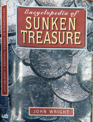 John Wright; - Encyclopedia of Sunken Treasure (Els�llyedt kincsek enciklop�di�ja angol nyelven)