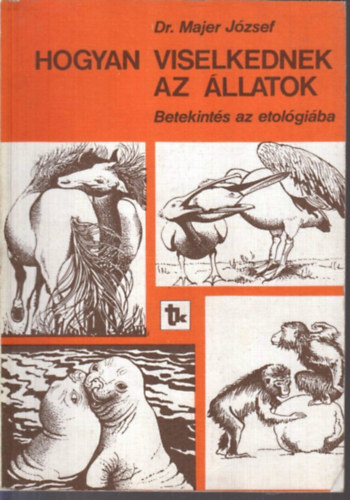 Dr. Majer J�zsef - Hogyan viselkednek az �llatok