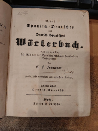 C. Franceson (Charles) F. (Frédéric) - Neues spanisch-deutsches und deutsches-spanisches wörterbuch: Nach der neuesten, seit 1815 von der spanischen akademie sanctionirten orthographie, 2. kötet