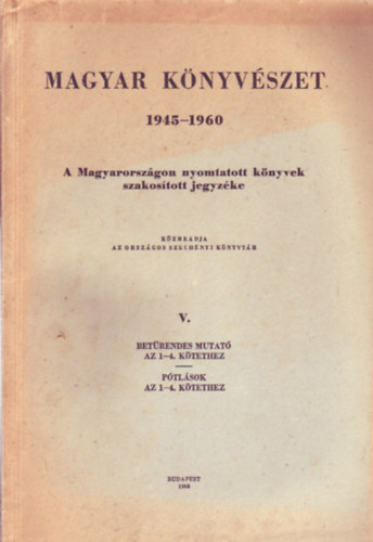 Sebestyn Gza  (fszerk.) - Magyar knyvszet 1945-1960 (V.: betrendes mutat az 1-4. ktetekhez)