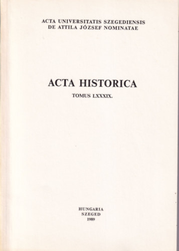 Dr. Dr. A. Sajti Enik�, Dr. Ga�l Endre Anderle �d�m - Acta Historica Tomus LXXXIX.