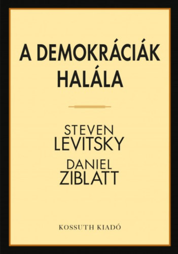 Ziblatt, Daniel Steven Levitsky - A demokrcik halla