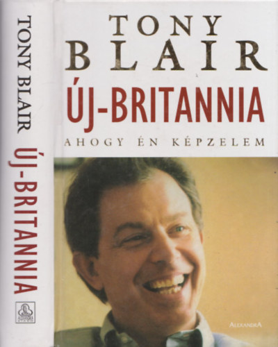 Tony Blair - �j-Britannia - Ahogy �n k�pzelem