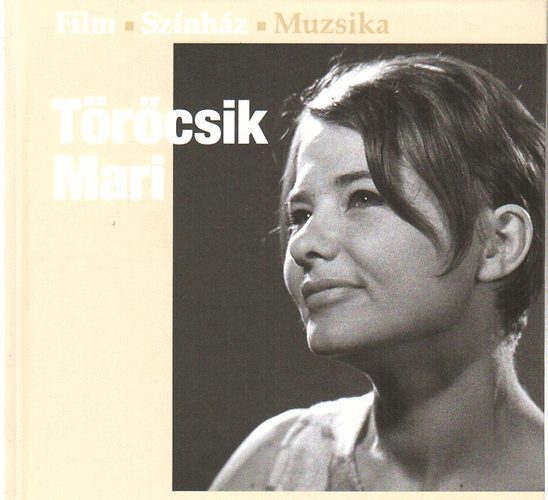 Vince Tam�s  (szerk.) - T�r�csik Mari (Film-Sz�nh�z-Muzsika)