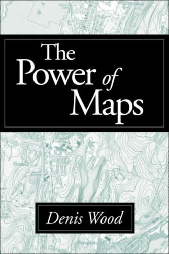 Denis Wood - The Power of Maps