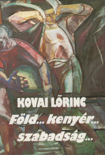 Kovai Lrinc - Fld...kenyr...szabadsg...