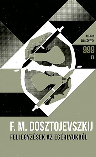 Fjodor Mihajlovics Dosztojevszkij - Feljegyz�sek az eg�rlyukb�l