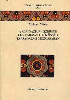 Molnr Mria - A gimnzium szerepe egy paraszti kzssg trsadalmi mozgsban