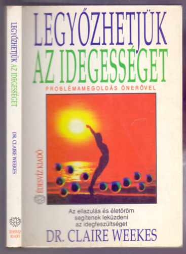 Dr. Claire Weekes - Legy�zhetj�k az idegess�get - Probl�mamegold�s �ner�vel