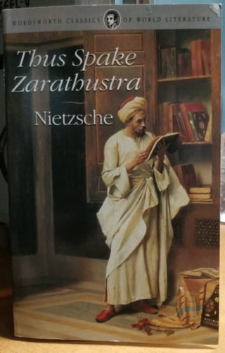 Friedrich Wilhelm Nietzsche Friedrich Nietzsche - Thus Spake Zarathustra - Im-igyen sz�la Zarathustra angol nyelven