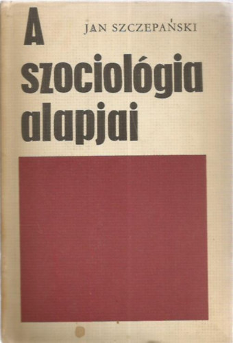 Jan Szczepanski - A szociolgia alapjai