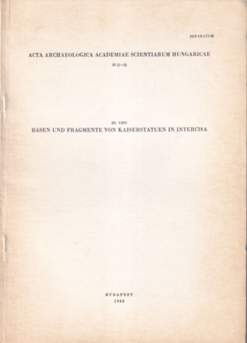 Zs. Visy - Basen und Fragmente von Kaiserstatuen in Intercisa - Klnlenyomat