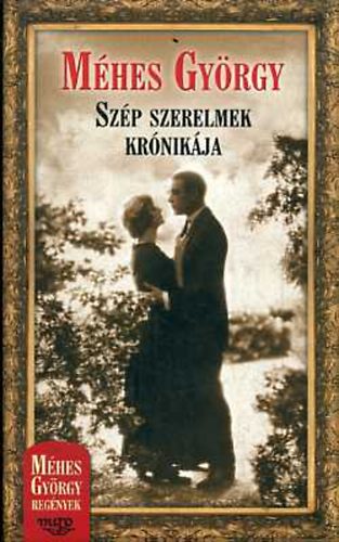 M�hes Gy�rgy - Sz�p szerelmek kr�nik�ja