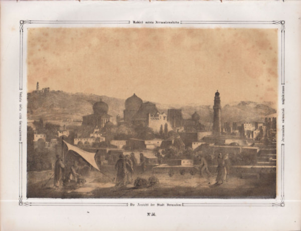 Jeruzs�lem v�ros�nak megtekint�se - eredeti litogr�fia (metszet)