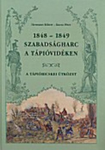Hermann Rbert-Kucza Pter - 1848-1849 Szabadsgharc a Tpividken