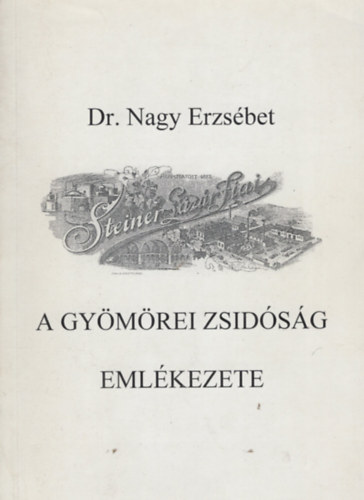 Dr. Nagy Erzsbet - A gymrei zsidsg emlkezete