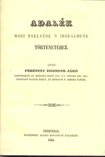 Ferenczy Zsigmond Jk  (gyjt) - Adalk honi nyelvnk 's irodalmunk trtnethez (Reprint)
