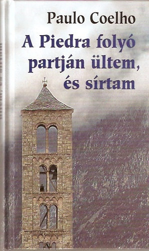Paulo Coelho - �let - V�logatott id�zetek + A Piedra foly� partj�n �ltem �s s�rtam (k�t m�)