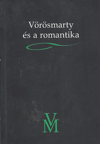 Tak�ts J�zsef szerk. - V�r�smarty �s a romantika