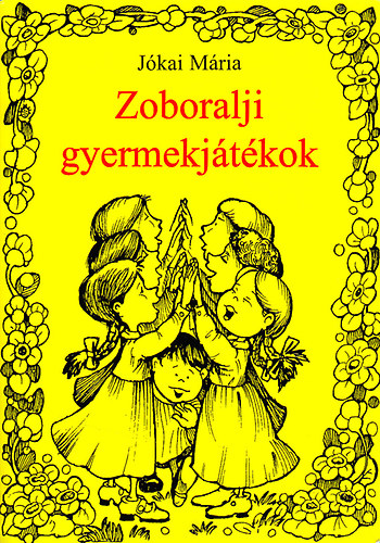 Jókai Mária - Zoboralji gyermekjátékok