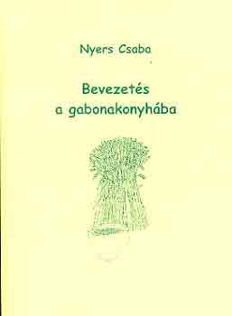 Nyers Csaba - Bevezets a gabonakonyhba