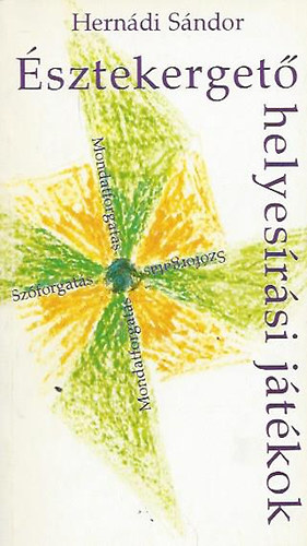 Hernádi Sándor - Észtekergető helyesírási játékok