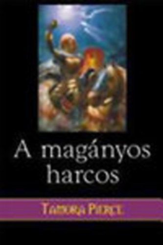 Tamora Pierce - A magnyos harcos (A Nstnyoroszln neke III.)