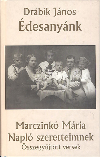 Dr�bik J�nos; Marczink� M�ria - �desany�nk - Napl� szeretteimnek (�sszegy�jt�tt versek)