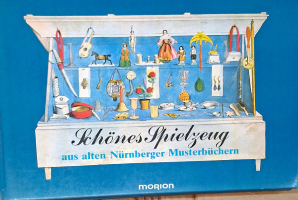 Christa Pieske - Sch�nes Spielzeug aus alten N�rnberger Musterb�chern