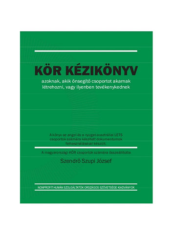 Cseri Pter; Szendr Szupi Jzsef - Kr kziknyv - azoknak, akik nsegt csoportot akarnak ltrehozni, vagy ilyenben tevkenykednek